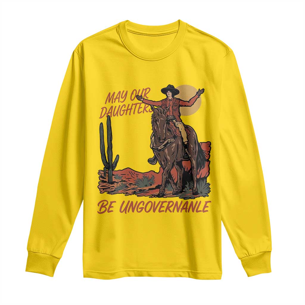May Our Daughters Be Ungovernable Long Sleeve Shirt Retro Cowgirl Western Feminist Protest