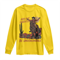 May Our Daughters Be Ungovernable Long Sleeve Shirt Retro Cowgirl Western Feminist Protest
