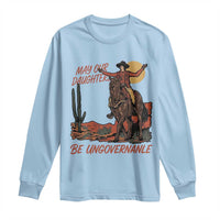May Our Daughters Be Ungovernable Long Sleeve Shirt Retro Cowgirl Western Feminist Protest