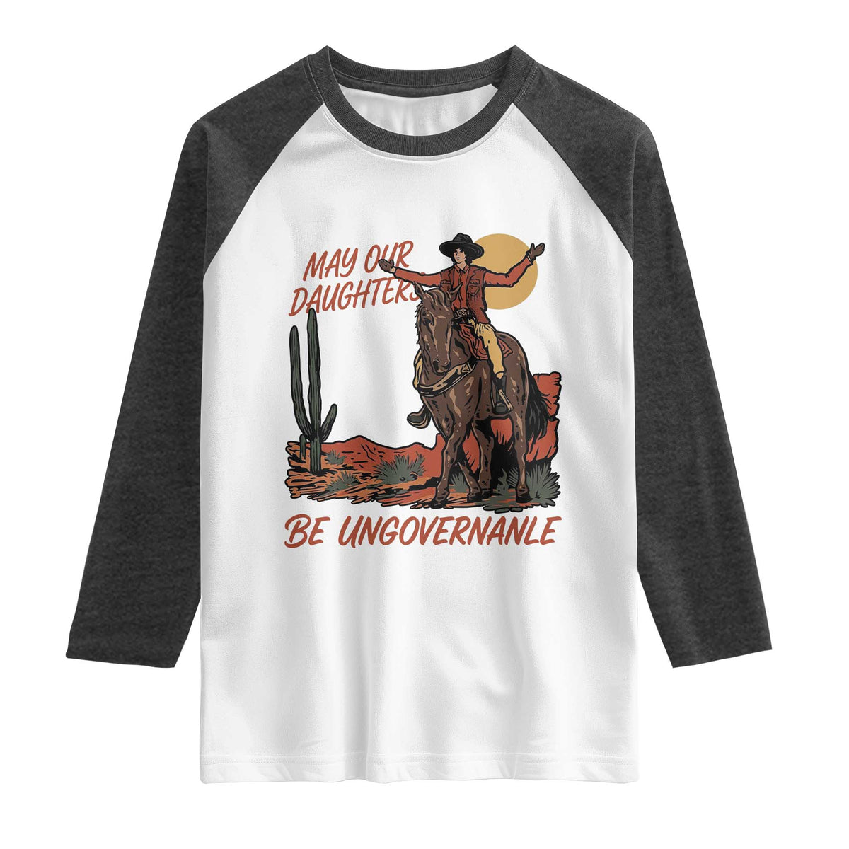 May Our Daughters Be Ungovernable Raglan Shirt Retro Cowgirl Western Feminist Protest