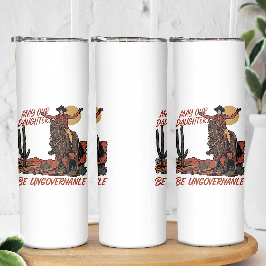 May Our Daughters Be Ungovernable Skinny Tumbler Retro Cowgirl Western Feminist Protest