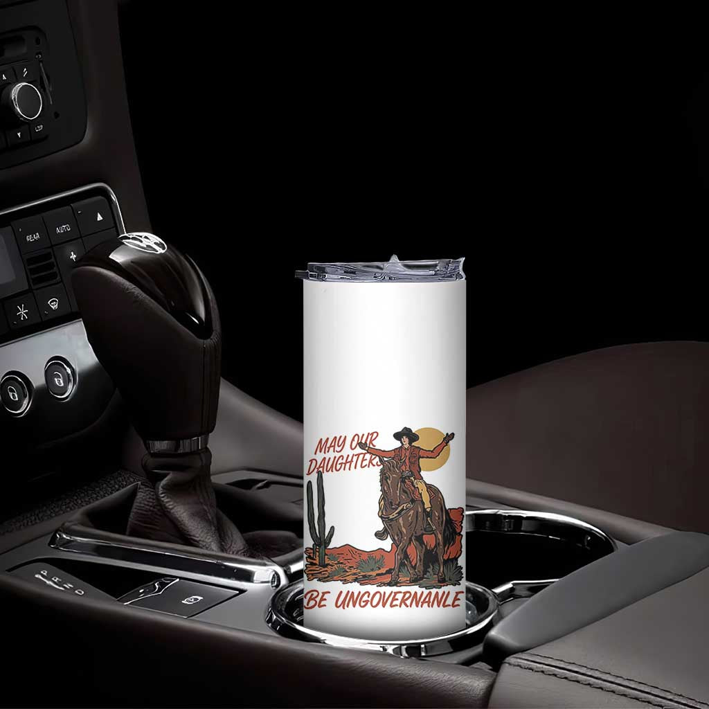 May Our Daughters Be Ungovernable Skinny Tumbler Retro Cowgirl Western Feminist Protest