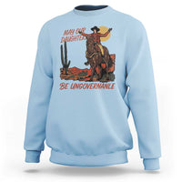 May Our Daughters Be Ungovernable Sweatshirt Retro Cowgirl Western Feminist Protest