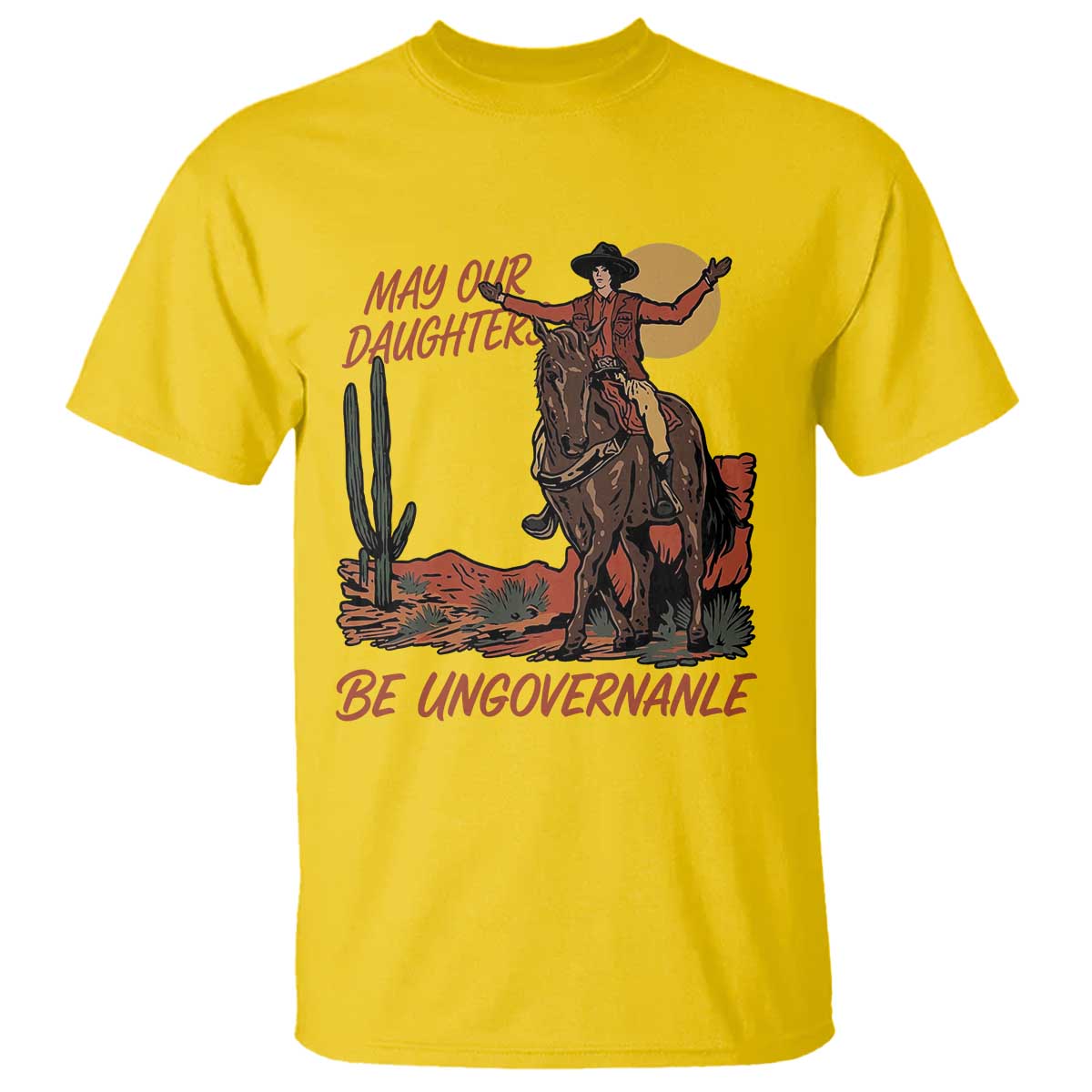 May Our Daughters Be Ungovernable T Shirt Retro Cowgirl Western Feminist Protest