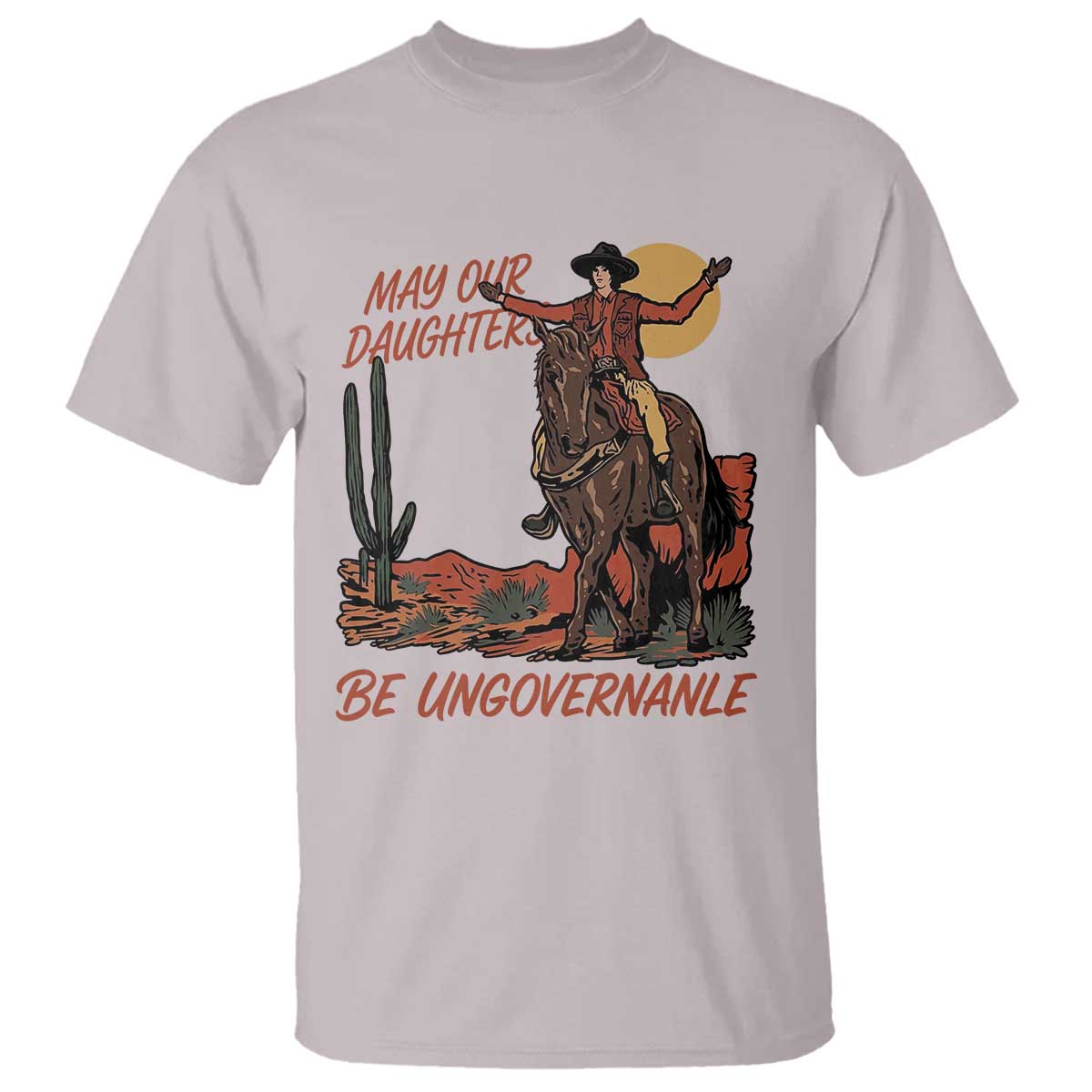 May Our Daughters Be Ungovernable T Shirt Retro Cowgirl Western Feminist Protest