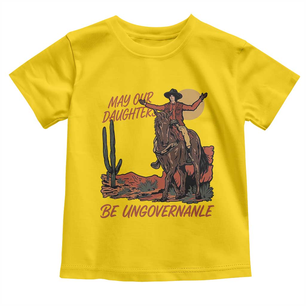 May Our Daughters Be Ungovernable Toddler T Shirt Retro Cowgirl Western Feminist Protest