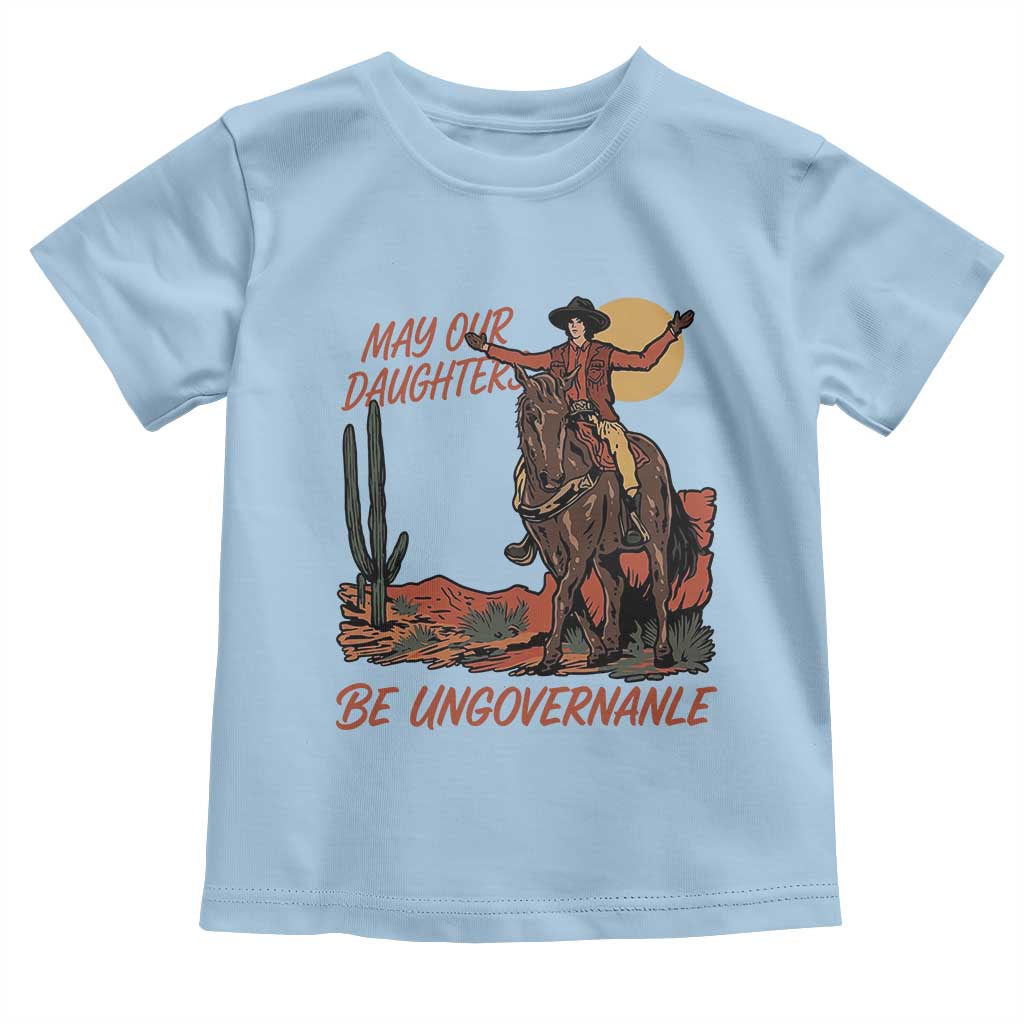 May Our Daughters Be Ungovernable Toddler T Shirt Retro Cowgirl Western Feminist Protest