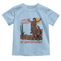May Our Daughters Be Ungovernable Toddler T Shirt Retro Cowgirl Western Feminist Protest