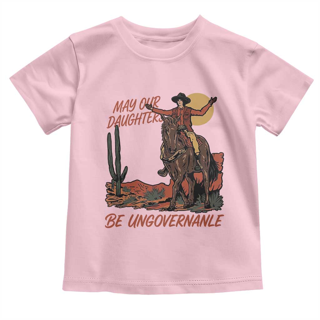 May Our Daughters Be Ungovernable Toddler T Shirt Retro Cowgirl Western Feminist Protest