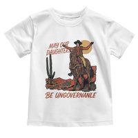 May Our Daughters Be Ungovernable Toddler T Shirt Retro Cowgirl Western Feminist Protest