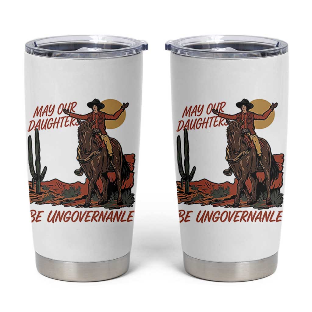 May Our Daughters Be Ungovernable Tumbler Cup Retro Cowgirl Western Feminist Protest