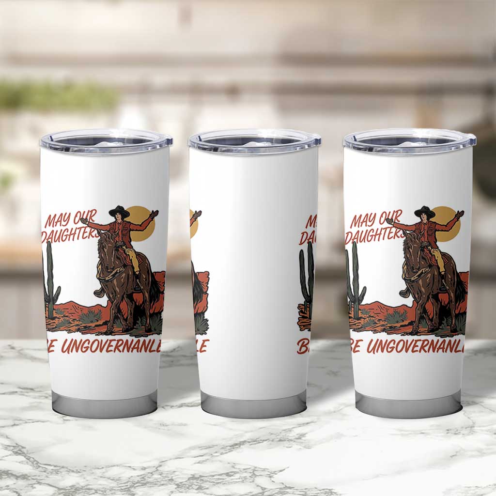 May Our Daughters Be Ungovernable Tumbler Cup Retro Cowgirl Western Feminist Protest
