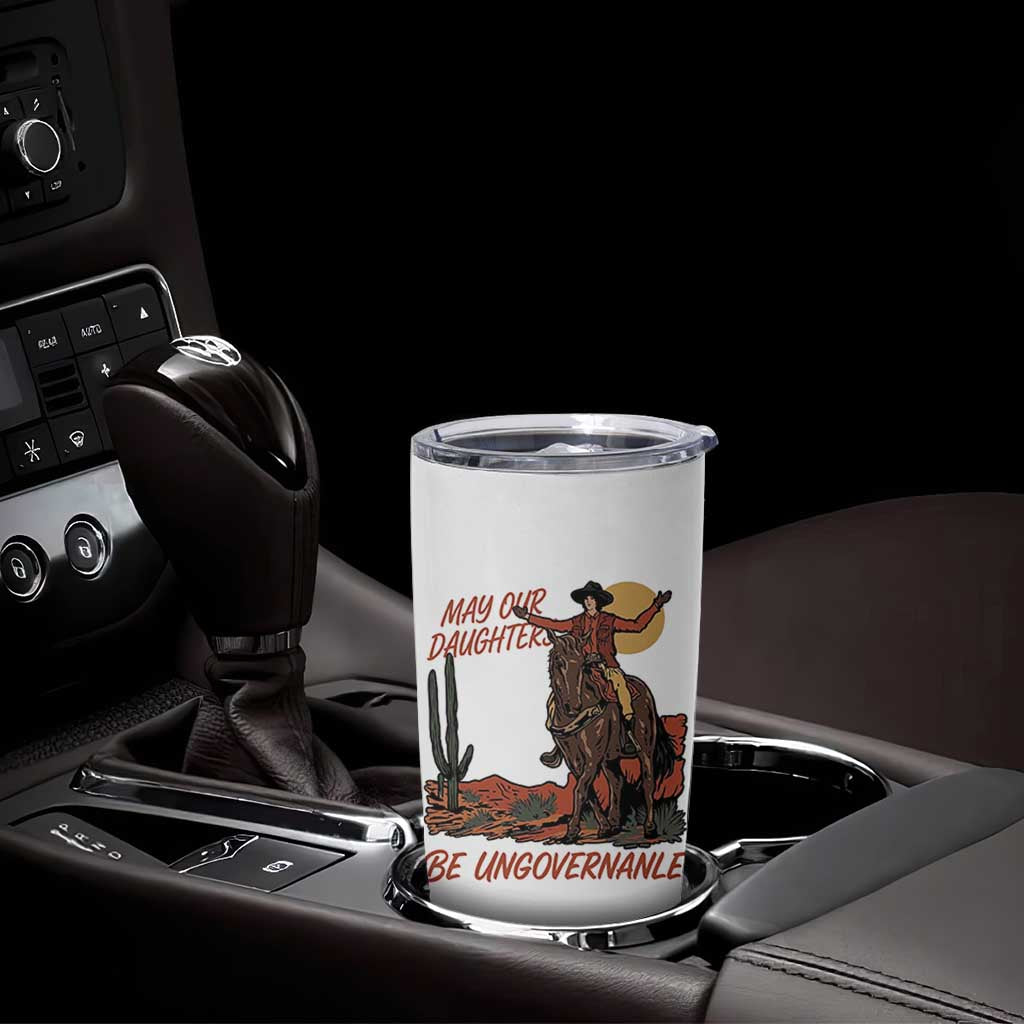 May Our Daughters Be Ungovernable Tumbler Cup Retro Cowgirl Western Feminist Protest