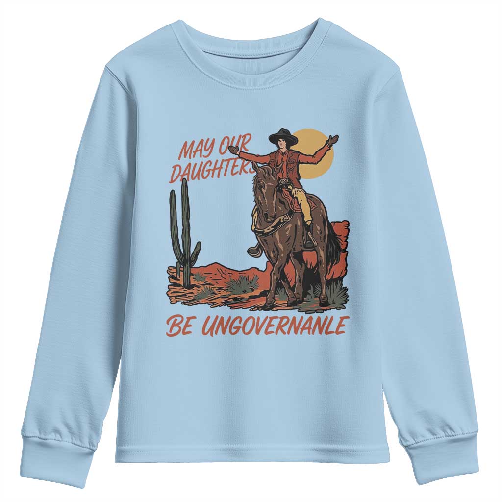 May Our Daughters Be Ungovernable Youth Sweatshirt Retro Cowgirl Western Feminist Protest