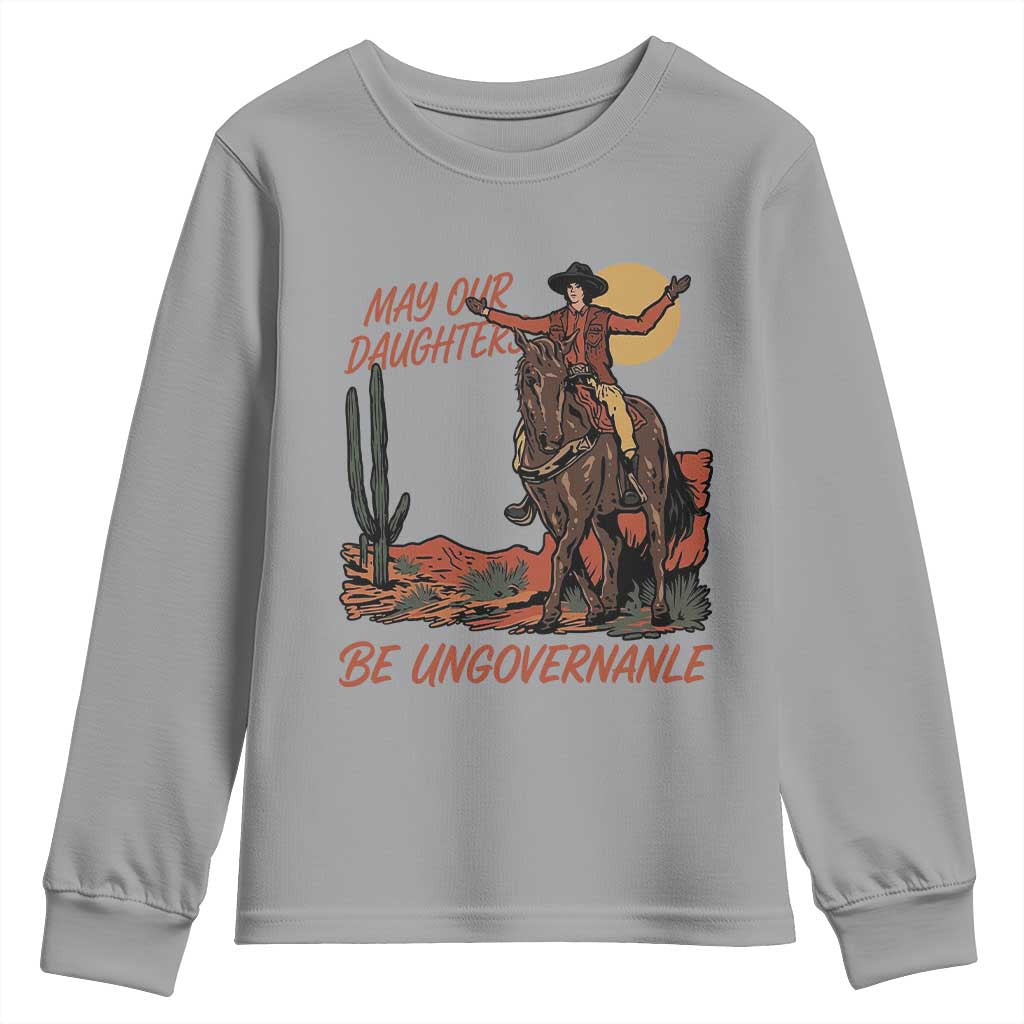 May Our Daughters Be Ungovernable Youth Sweatshirt Retro Cowgirl Western Feminist Protest