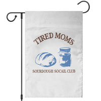 Tired Moms Sourdough Socail Club Garden Flag Funny Baking Baker Humor