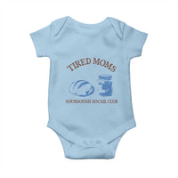 Tired Moms Sourdough Socail Club Baby Onesie Funny Baking Baker Humor