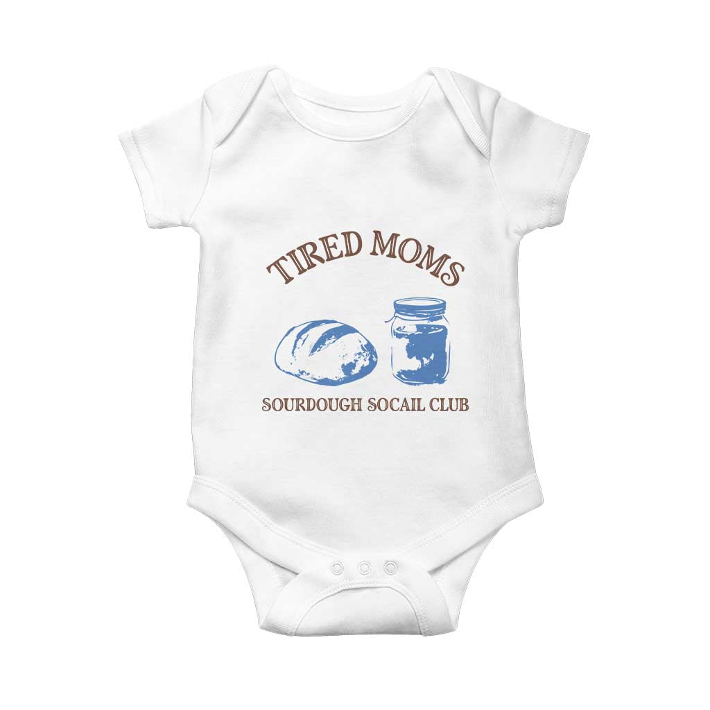 Tired Moms Sourdough Socail Club Baby Onesie Funny Baking Baker Humor