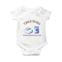 Tired Moms Sourdough Socail Club Baby Onesie Funny Baking Baker Humor