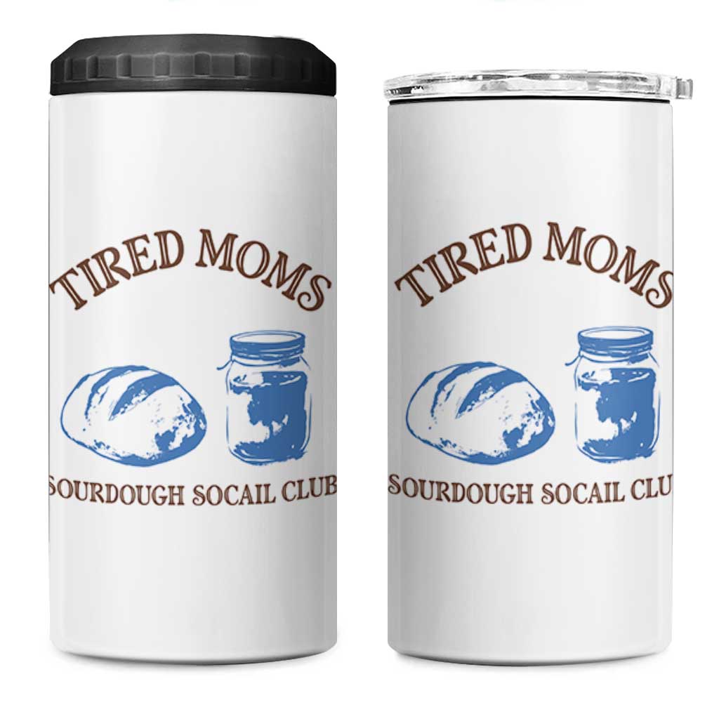 Tired Moms Sourdough Socail Club 4 in 1 Can Cooler Tumbler Funny Baking Baker Humor