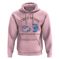 Tired Moms Sourdough Socail Club Hoodie Funny Baking Baker Humor