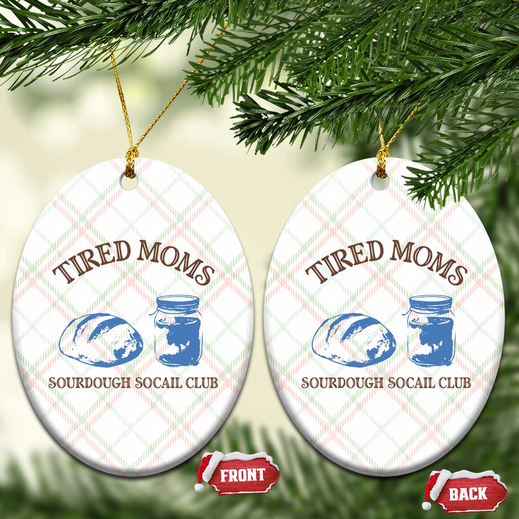 Tired Moms Sourdough Socail Club Ceramic Ornament Funny Baking Baker Humor