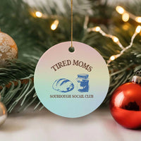 Tired Moms Sourdough Socail Club Ceramic Ornament Funny Baking Baker Humor