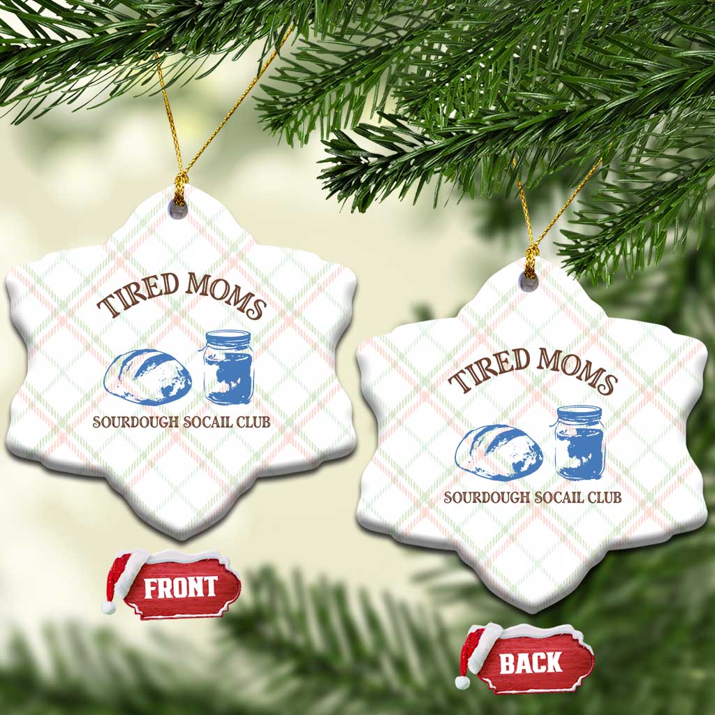 Tired Moms Sourdough Socail Club Ceramic Ornament Funny Baking Baker Humor