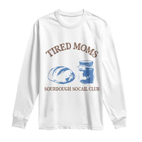 Tired Moms Sourdough Socail Club Long Sleeve Shirt Funny Baking Baker Humor