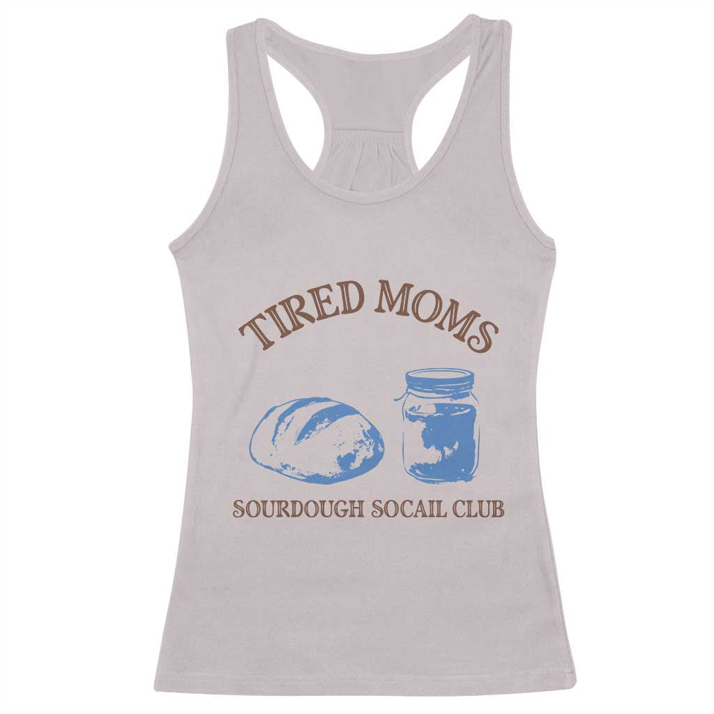 Tired Moms Sourdough Socail Club Racerback Tank Top Funny Baking Baker Humor