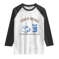 Tired Moms Sourdough Socail Club Raglan Shirt Funny Baking Baker Humor