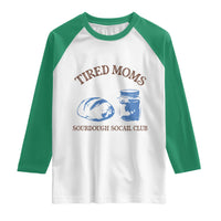 Tired Moms Sourdough Socail Club Raglan Shirt Funny Baking Baker Humor