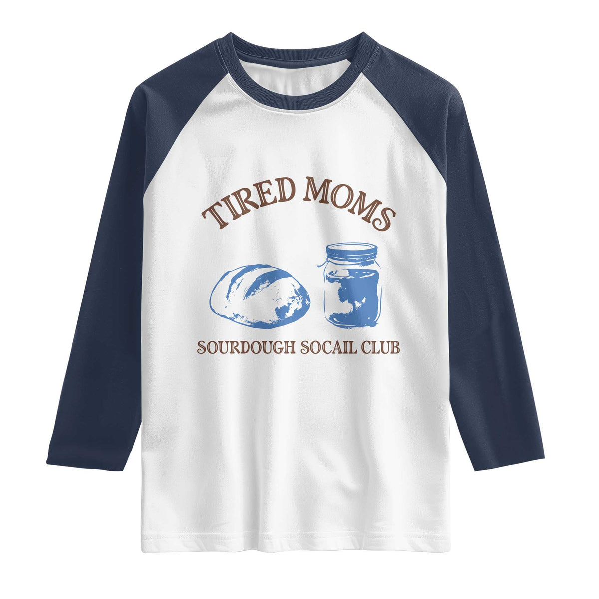 Tired Moms Sourdough Socail Club Raglan Shirt Funny Baking Baker Humor