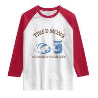 Tired Moms Sourdough Socail Club Raglan Shirt Funny Baking Baker Humor