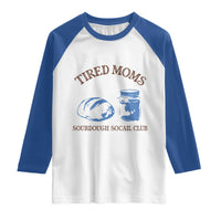 Tired Moms Sourdough Socail Club Raglan Shirt Funny Baking Baker Humor