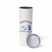 Tired Moms Sourdough Socail Club Skinny Tumbler Funny Baking Baker Humor