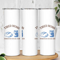 Tired Moms Sourdough Socail Club Skinny Tumbler Funny Baking Baker Humor