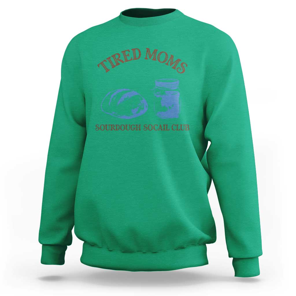 Tired Moms Sourdough Socail Club Sweatshirt Funny Baking Baker Humor