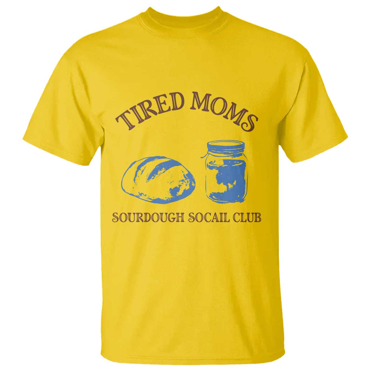 Tired Moms Sourdough Socail Club T Shirt Funny Baking Baker Humor