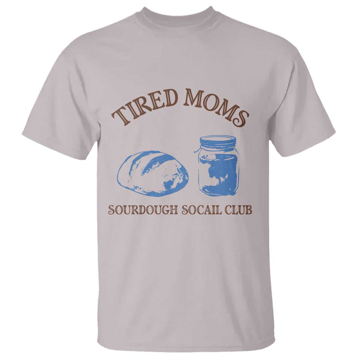 Tired Moms Sourdough Socail Club T Shirt Funny Baking Baker Humor