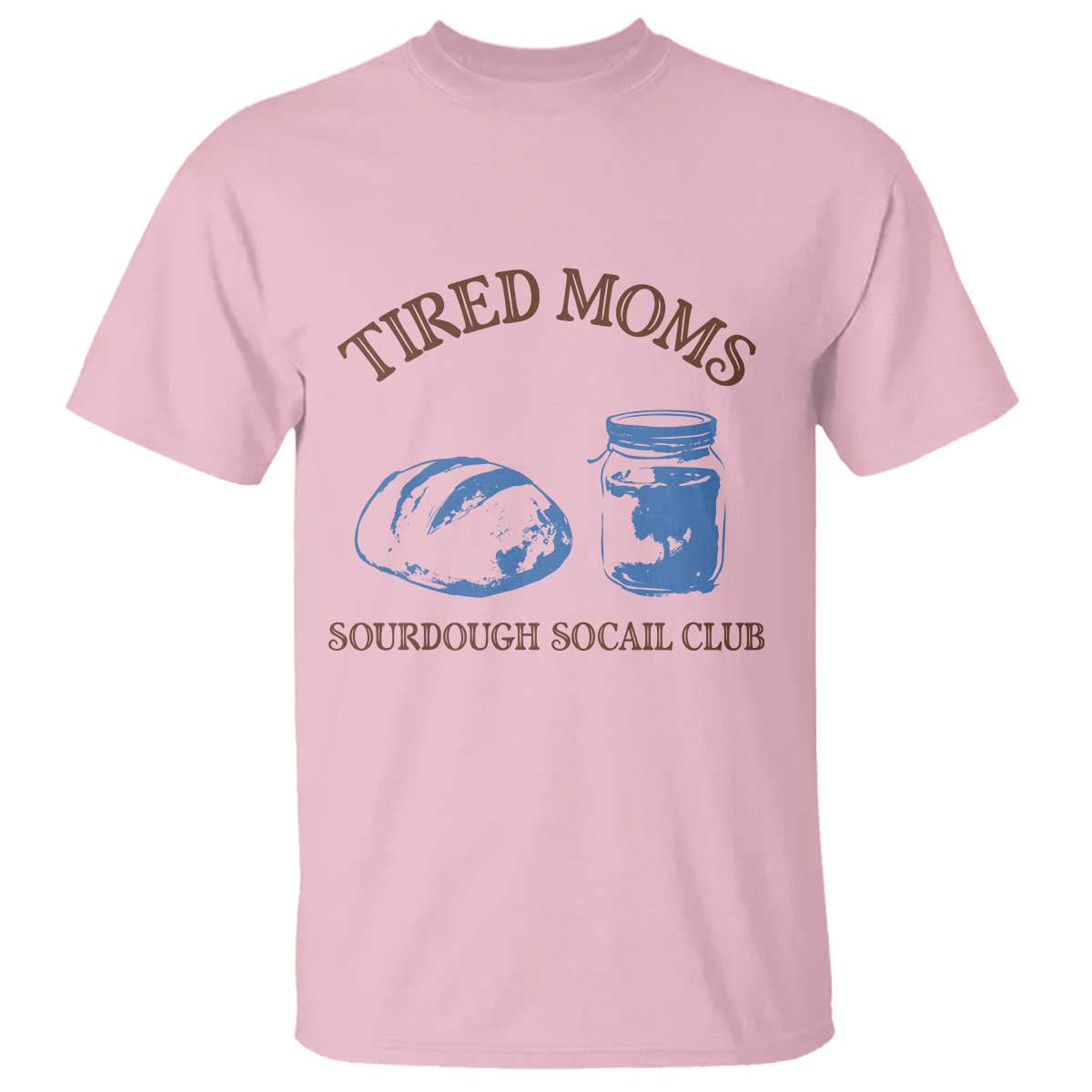 Tired Moms Sourdough Socail Club T Shirt Funny Baking Baker Humor