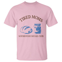 Tired Moms Sourdough Socail Club T Shirt Funny Baking Baker Humor