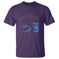 Tired Moms Sourdough Socail Club T Shirt Funny Baking Baker Humor
