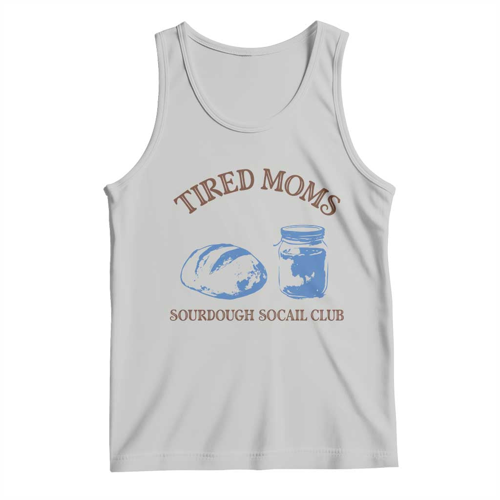 Tired Moms Sourdough Socail Club Tank Top Funny Baking Baker Humor