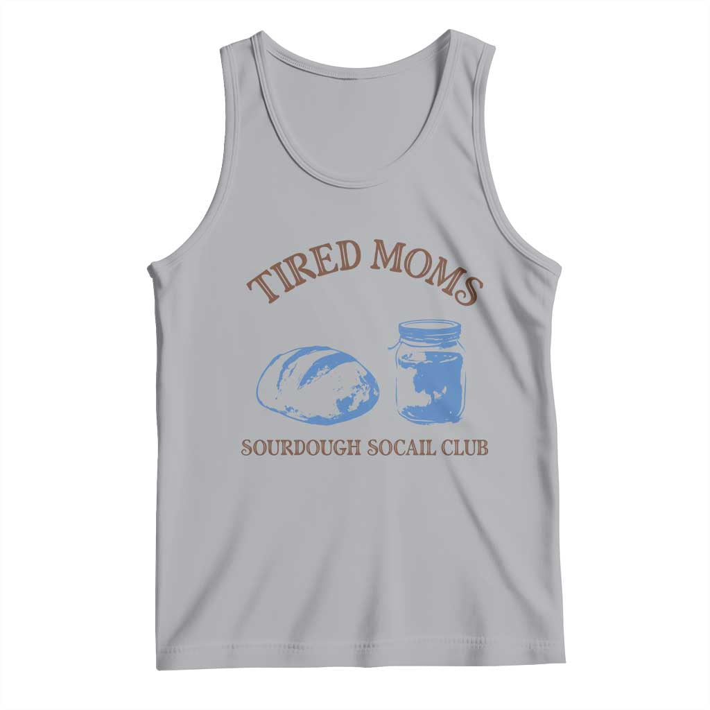 Tired Moms Sourdough Socail Club Tank Top Funny Baking Baker Humor