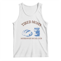 Tired Moms Sourdough Socail Club Tank Top Funny Baking Baker Humor