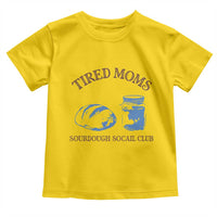 Tired Moms Sourdough Socail Club Toddler T Shirt Funny Baking Baker Humor