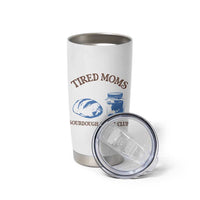 Tired Moms Sourdough Socail Club Tumbler Cup Funny Baking Baker Humor