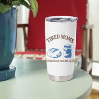 Tired Moms Sourdough Socail Club Tumbler Cup Funny Baking Baker Humor