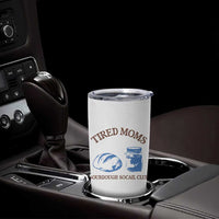 Tired Moms Sourdough Socail Club Tumbler Cup Funny Baking Baker Humor